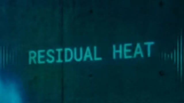 ​Residual Heat // The Exothermic Trilogy: Part 3 (Finale)