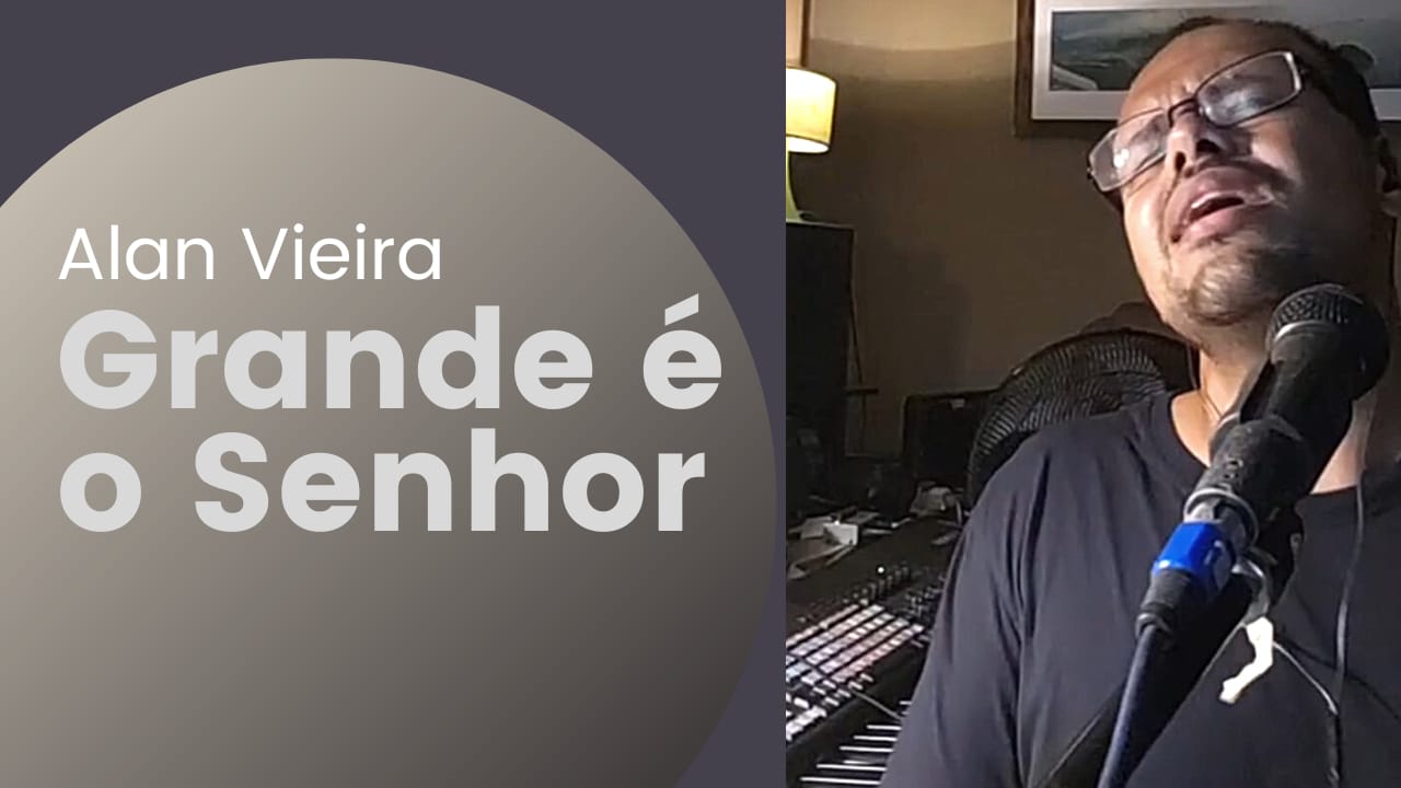 Grande é o Senhor - Adhemar de Campos (Alan Vieira Cover)
