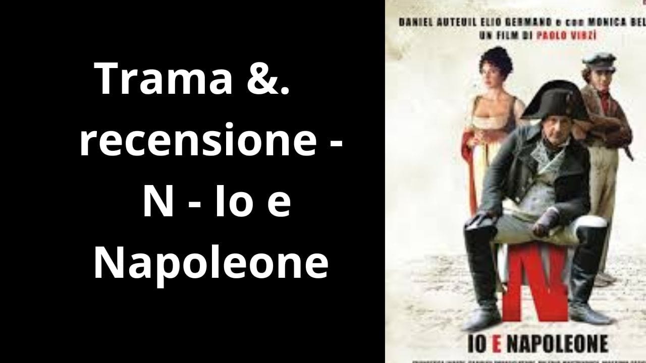 N (Io e Napoleone) (2006) 🇫🇷 | Trama e Recensione
