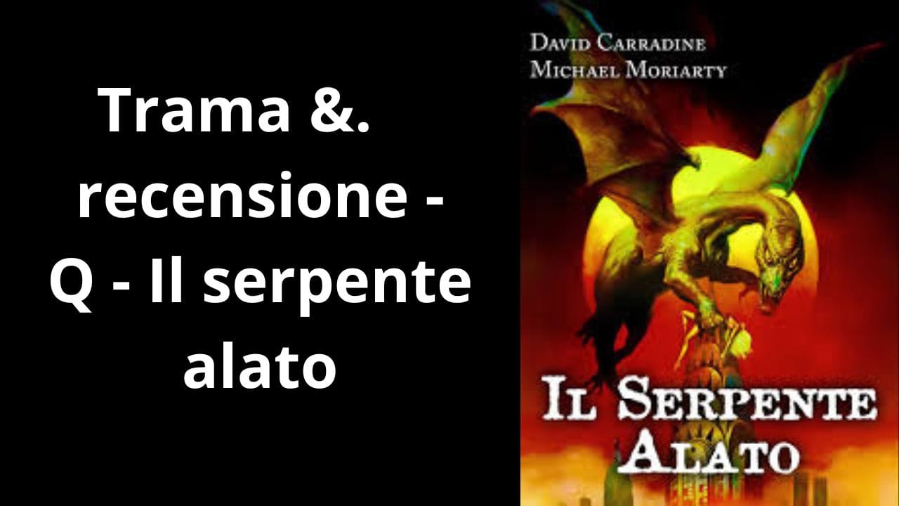 🐉 Q – Il serpente alato (1982) | Trama e Recensione