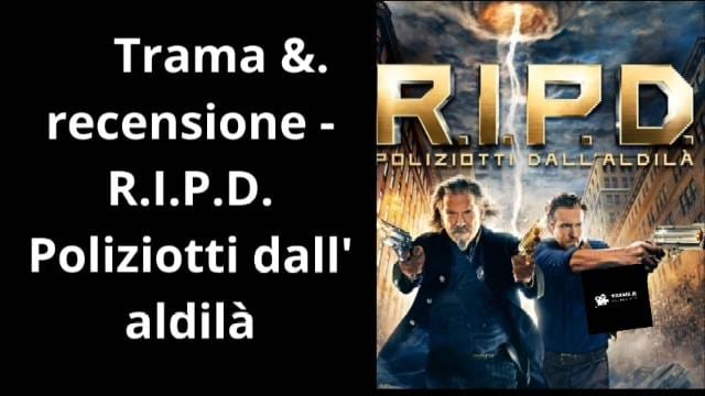 👻 R.I.P.D. – Poliziotti dall'aldilà (2013) | Trama e Recensione