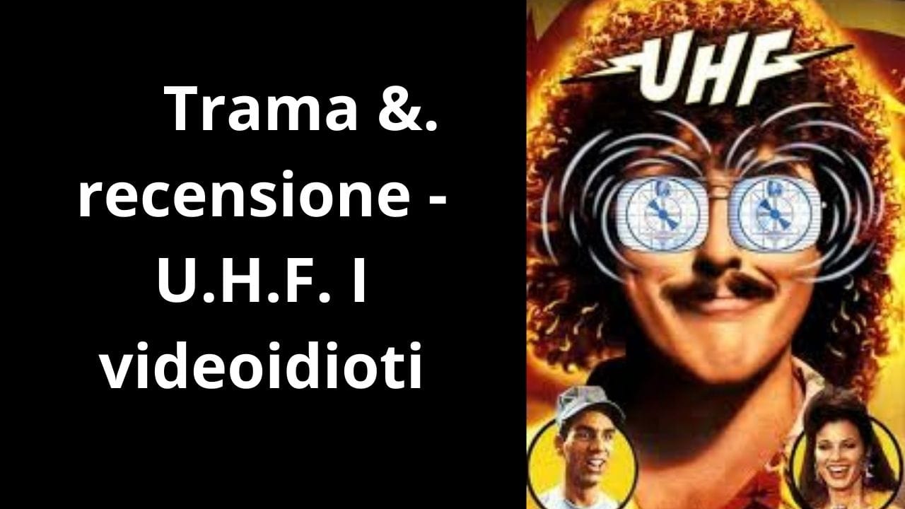 🎬 U.H.F. – I videoidioti (1989) | Trama e Recensione