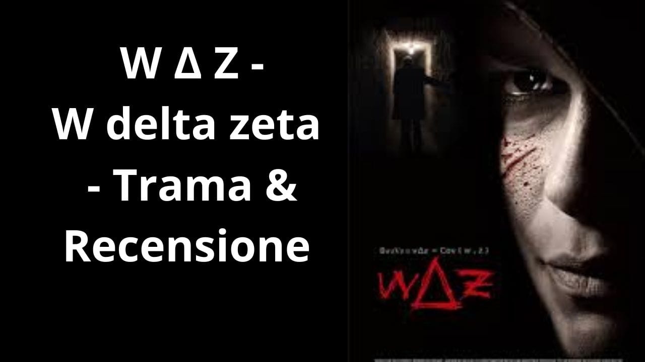 W Delta Z – Trama e Recensione — Trame e Recensioni on DeHub