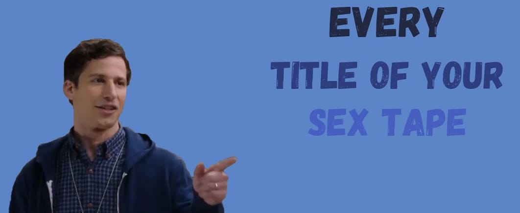 Every Title Of Your Sex Tape - Brooklyn Nine-Nine